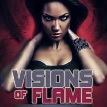 Visions of Flame – Aeon Society Book 3