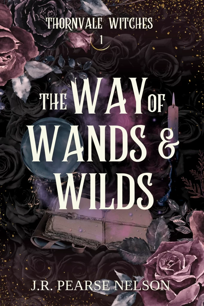 Book cover The Way of Wands & Wilds by fantasy romance author J.R. Pearse Nelson